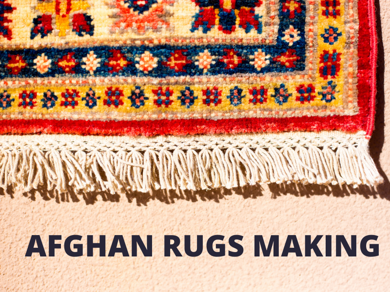 Afghan Rugs Making: A Step-by-Step Guide