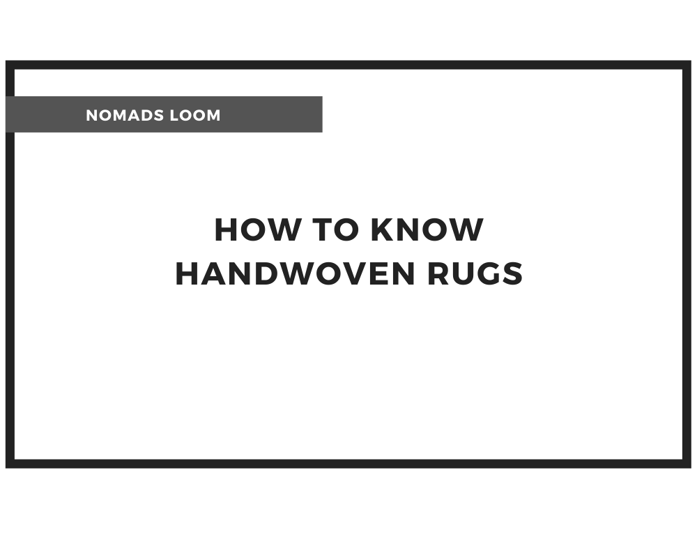 How to know handwoven rugs